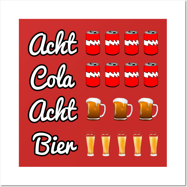 Acht Cola Acht Bier Wall Art by mulks_art